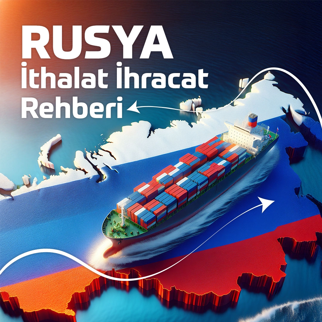 Rusya İthalat İhracat Rehberi