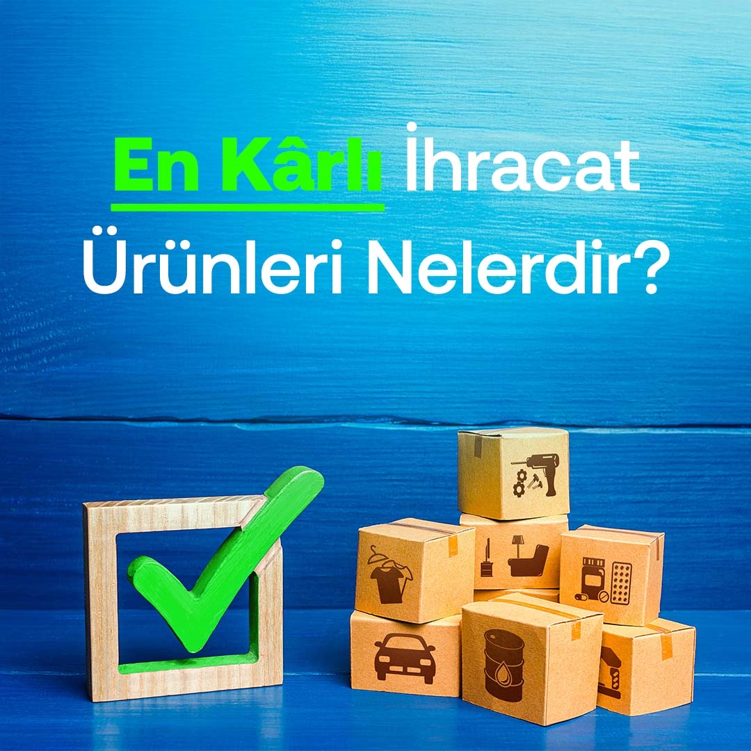 En Karlı İhracat Ürünleri Nelerdir?