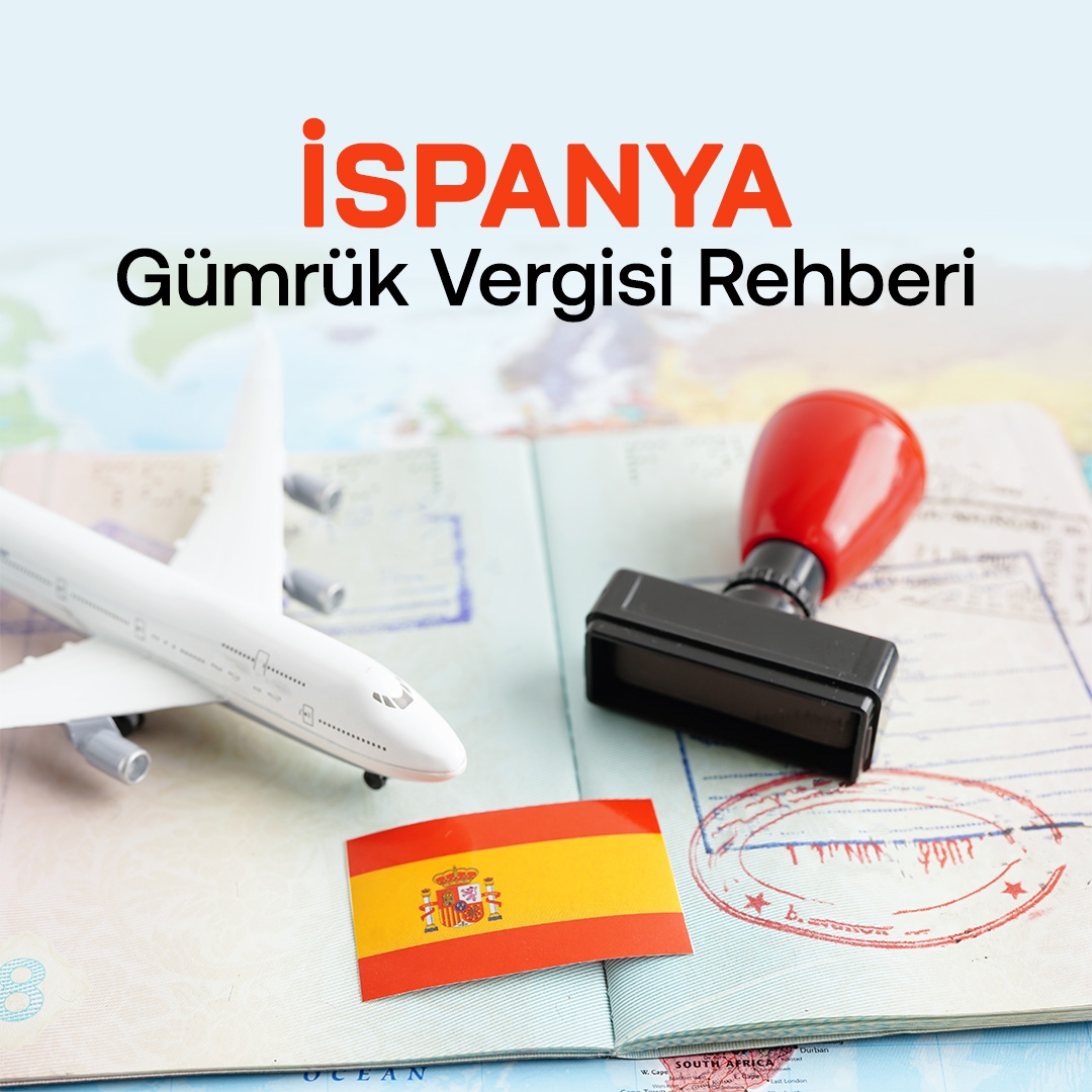 İspanya Gümrük Vergisi Rehberi