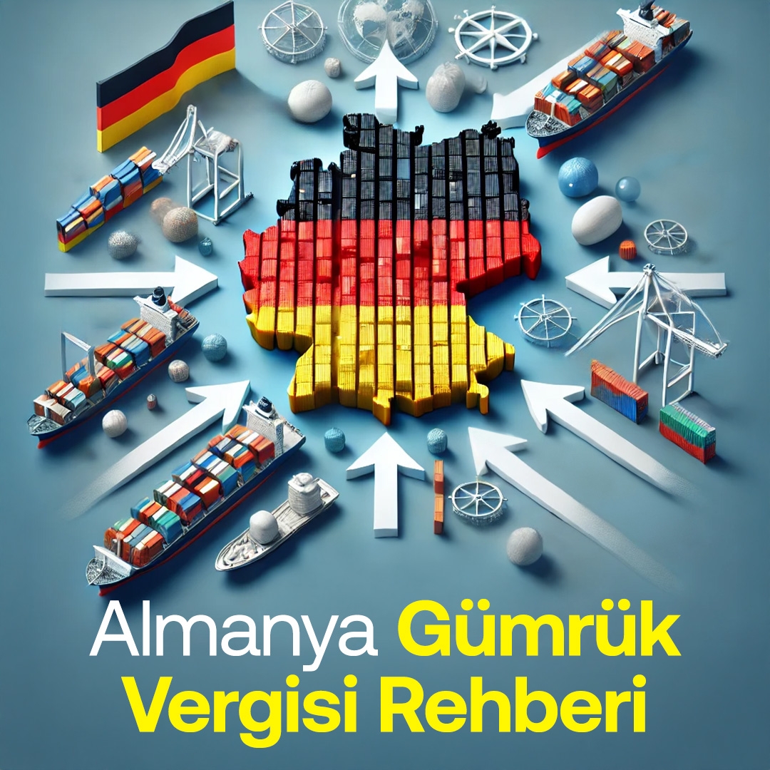 Almanya Gümrük Vergisi Rehberi