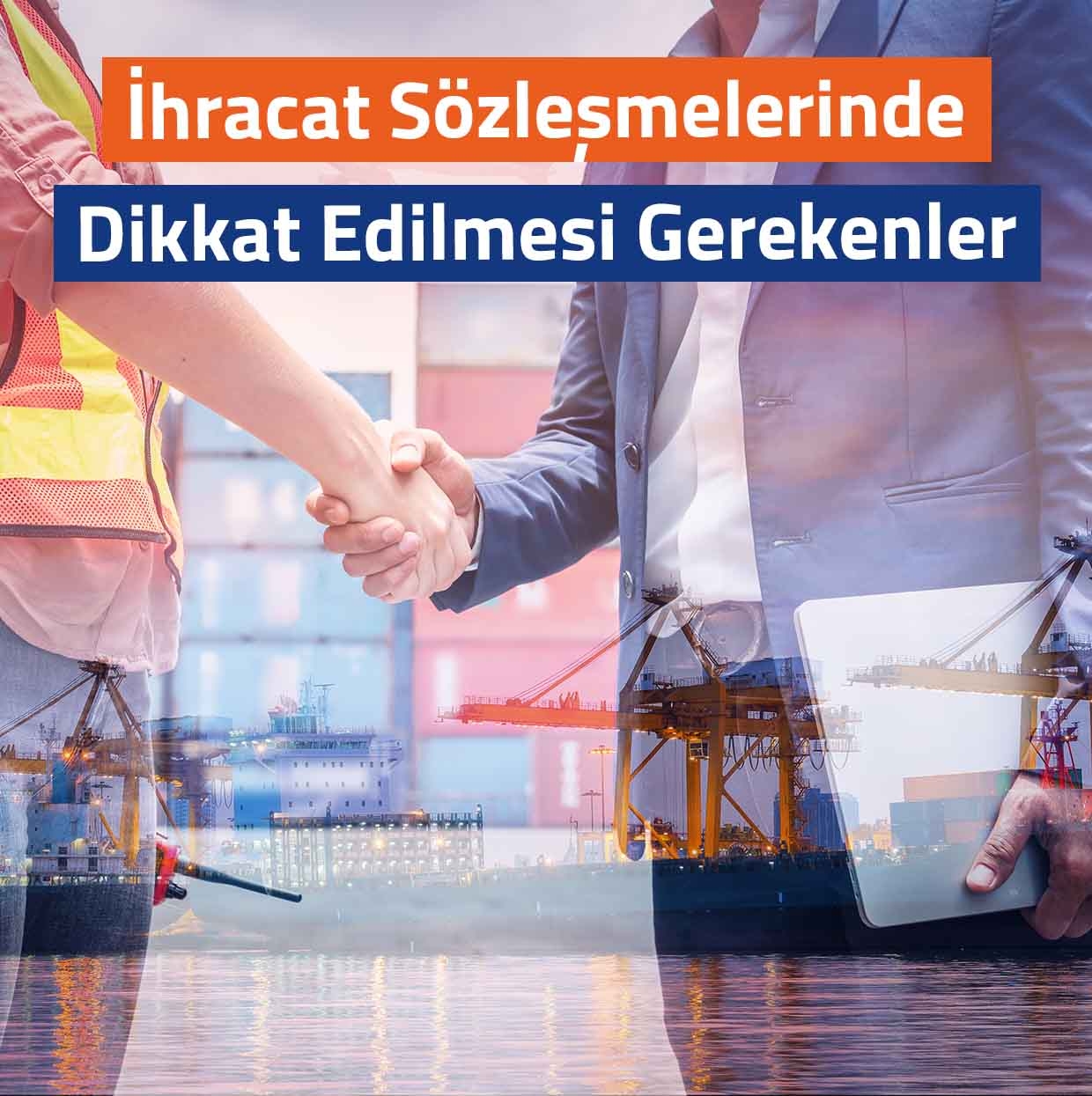 İhracat Sözleşmelerinde Dikkat Edilmesi Gerekenler