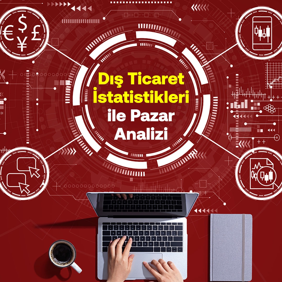 Dış Ticaret İstatistikleri ile Pazar Analizi