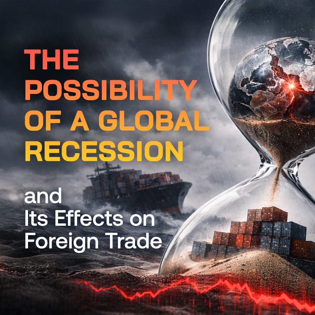 The Possibility of a Global Recession and its Effects on Foreign Trade