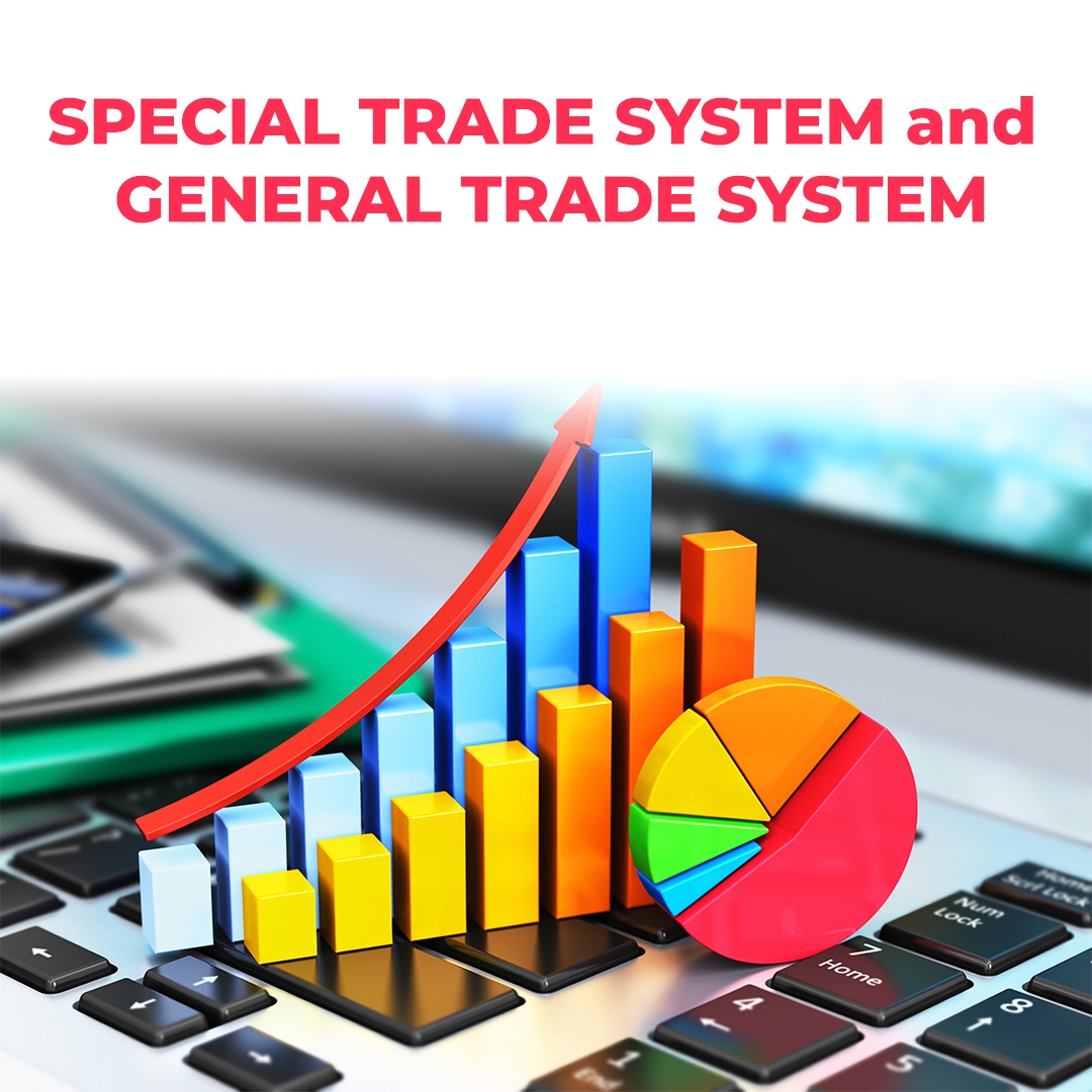 DIFFERENCES BETWEEN GENERAL TRADE SYSTEM AND SPECIAL TRADE SYSTEM