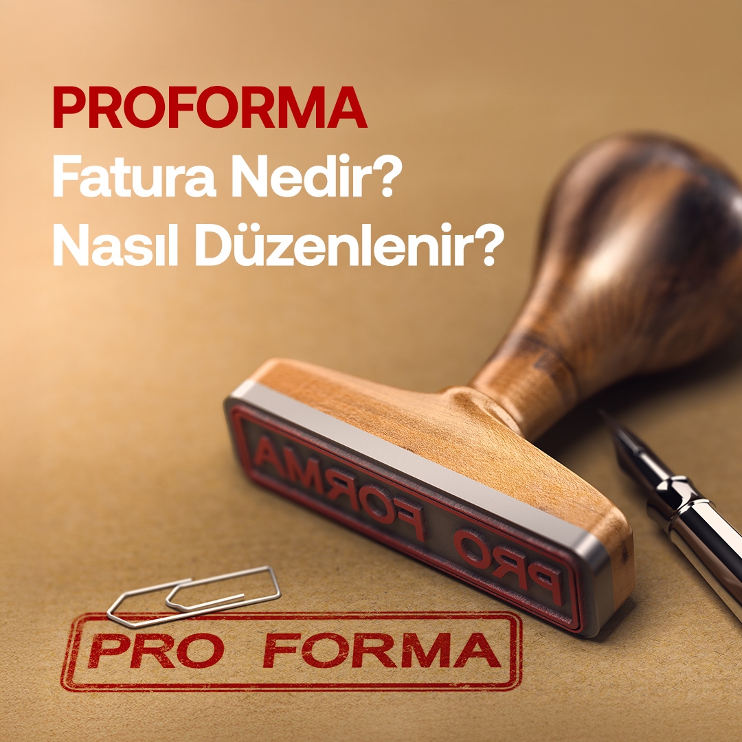 Proforma Fatura Nedir? Nasıl Düzenlenir