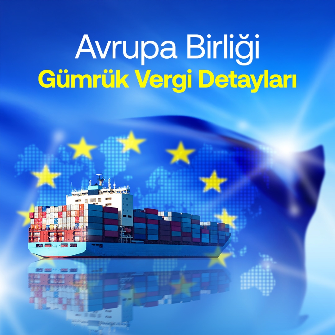 Avrupa Birliği Gümrük Vergi Detayları