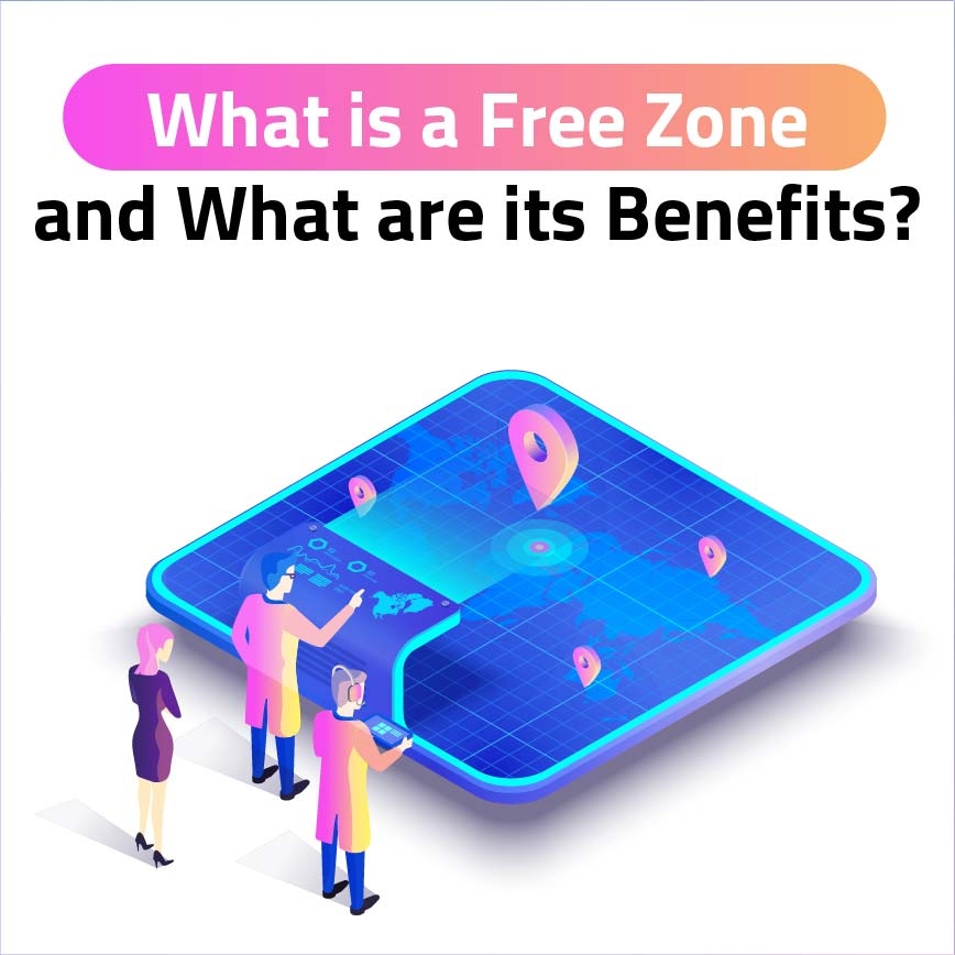 What is a Free Zone and What are its Benefits?
