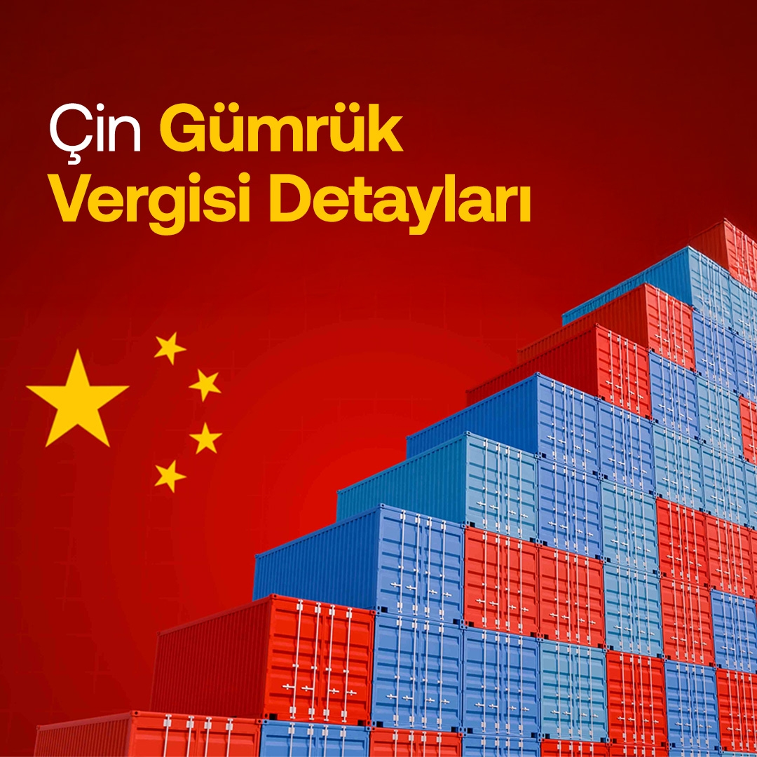 Çin Gümrük Vergisi Detayları