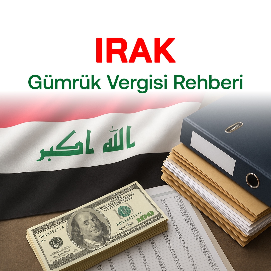 Irak Gümrük Vergisi Rehberi