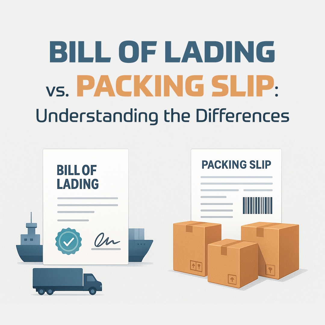 Bill of Lading Vs. Packing Slip: Understanding the Differences