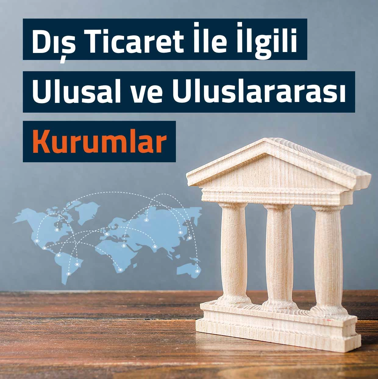 Dış Ticaret ile İlgili Ulusal ve Uluslararası Kurumlar