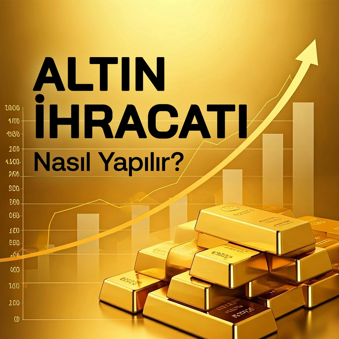 Altın İhracatı Nasıl Yapılır