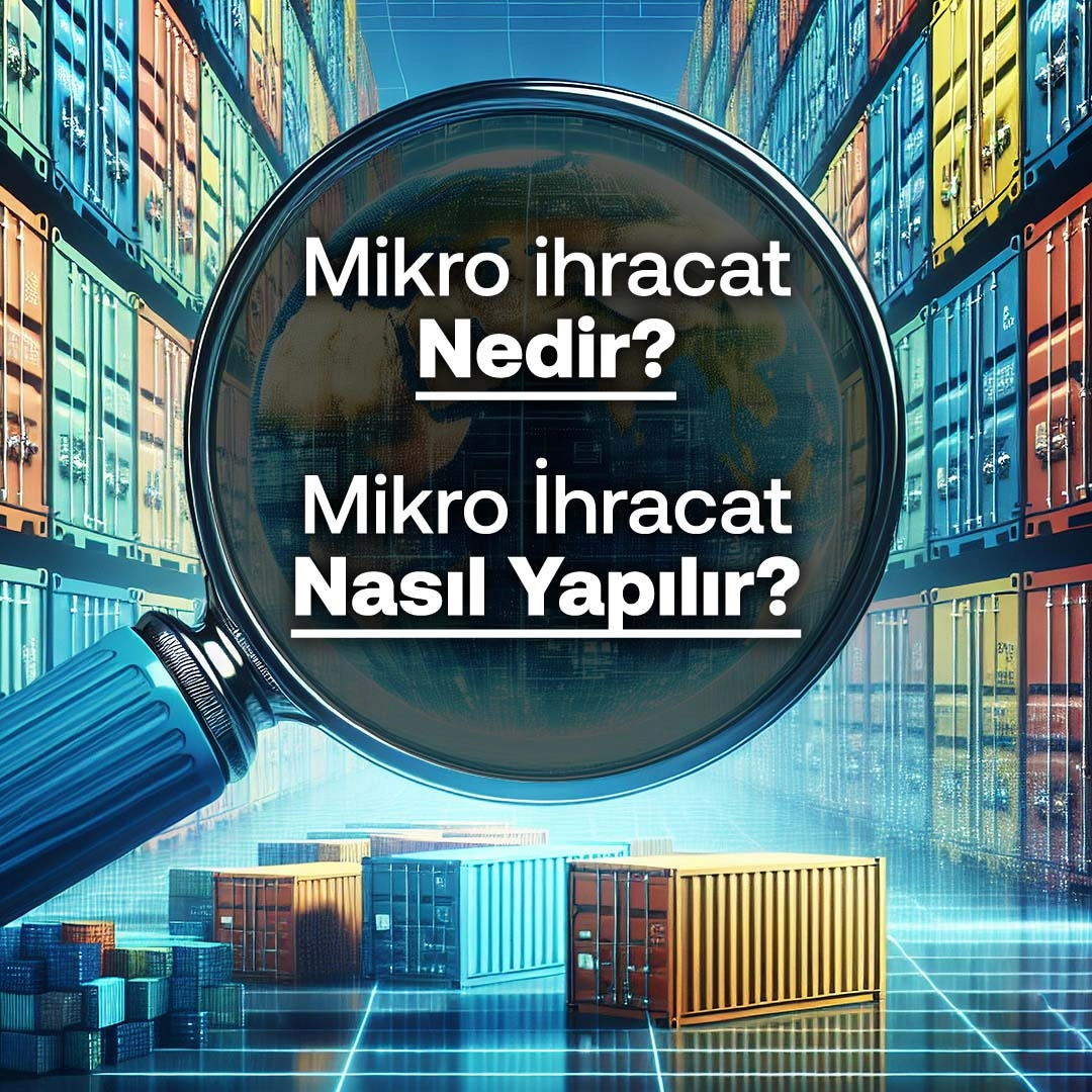 Mikro İhracat Nedir? Mikro İhracat Nasıl Yapılır?