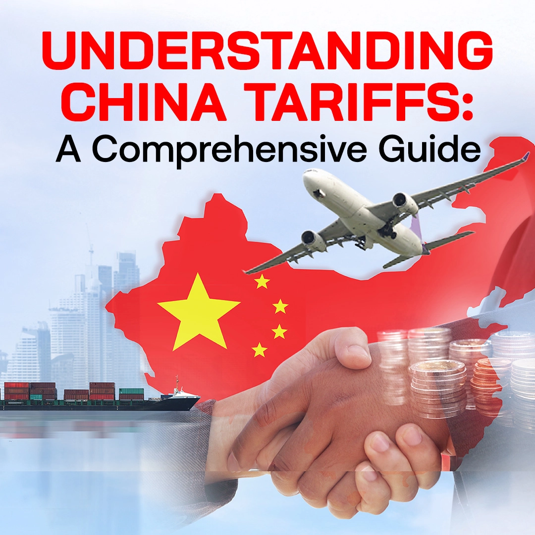 Understanding China Tariffs: A Comprehensive Guide