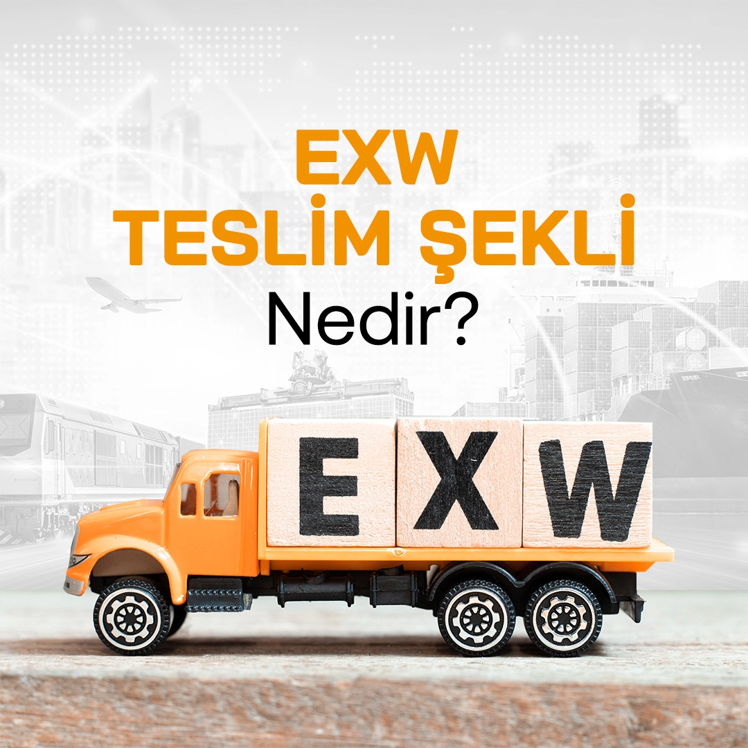EXW Teslim Şekli Nedir
