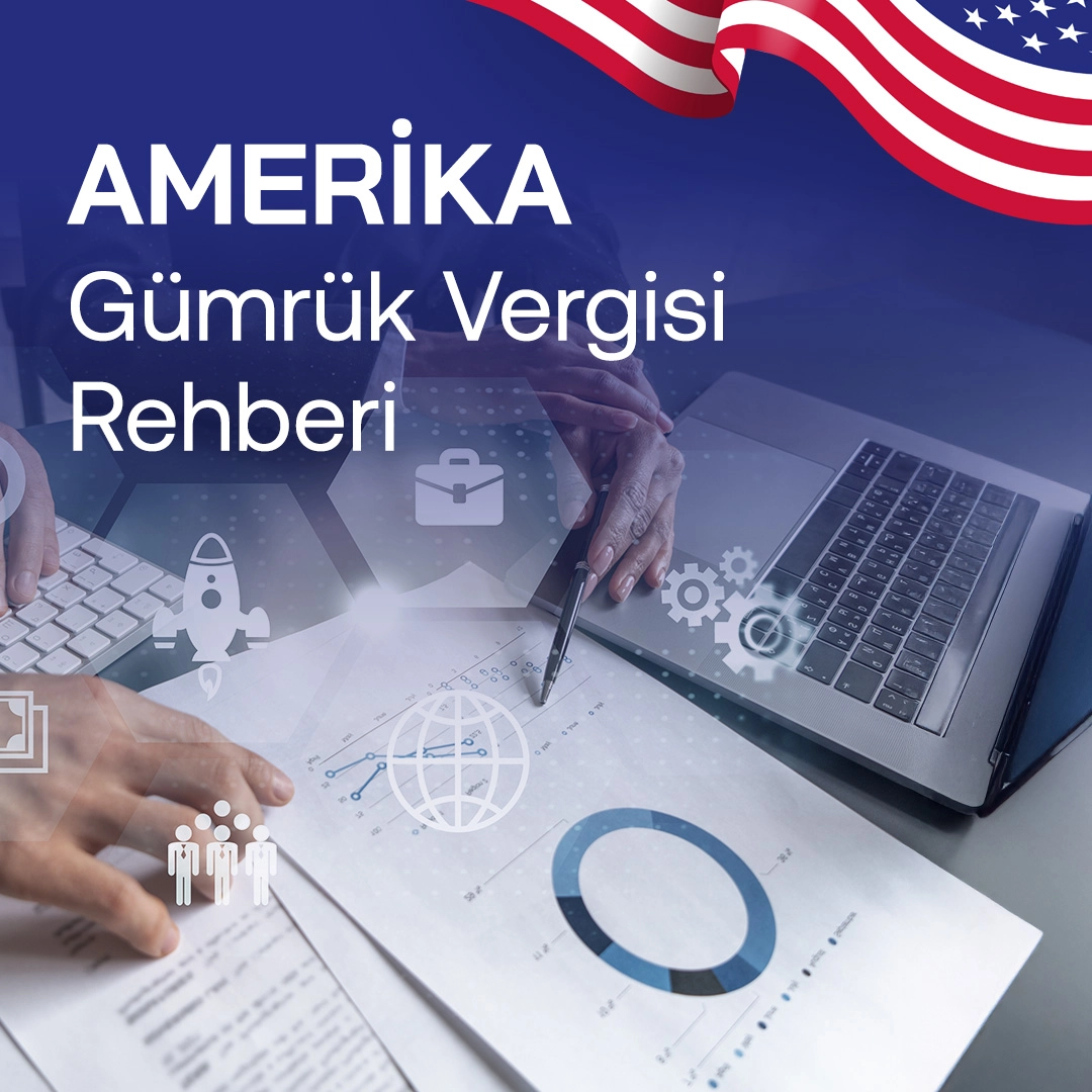 amerika-gümrük-vergisi-rehberi