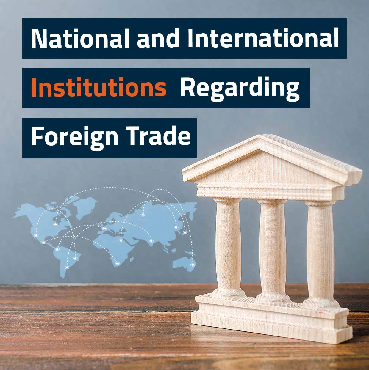 National and International Institutions Regarding Foreign Trade