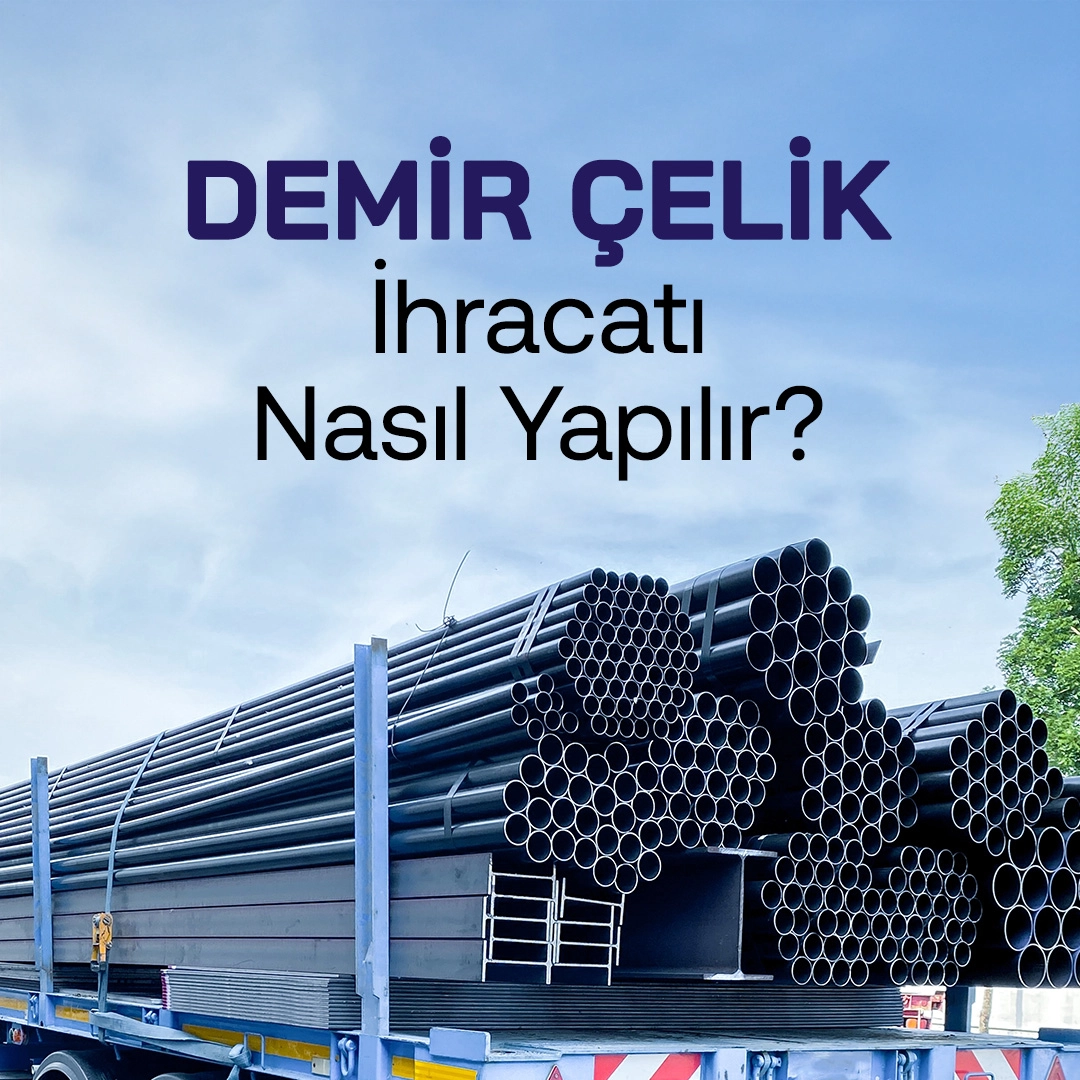 Demir Çelik İhracatı Nasıl Yapılır?