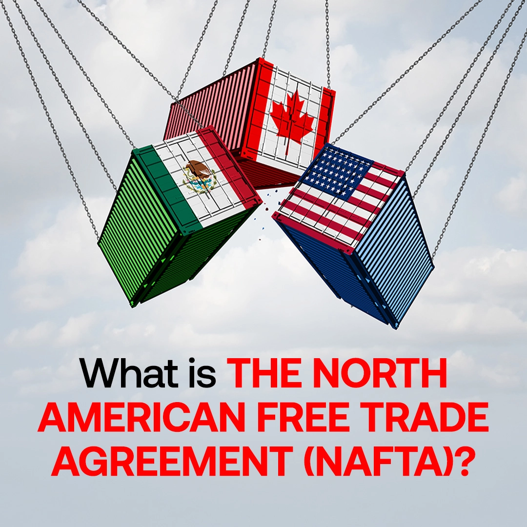 What is the North American Free Trade Agreement (NAFTA)