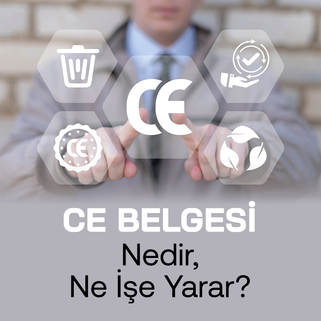 CE Belgesi Nedir, Ne İşe Yarar